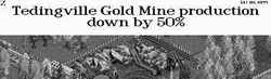 Production of the Gold Mine goes down by 50%