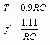 Formulas to calculate the time and the frequency. T=0.9RC and f=1.11/RC 